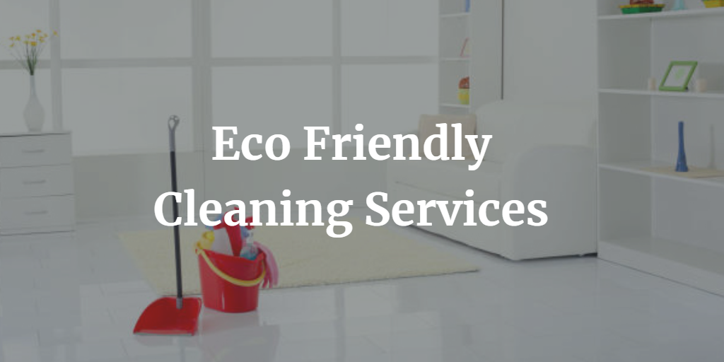 Eco Friendly Cleaning Service Green Cleaning 360 Precision Cleaning